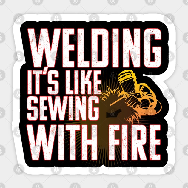 Welder - Welding Its Like Sewing With Fire Sticker by Kudostees